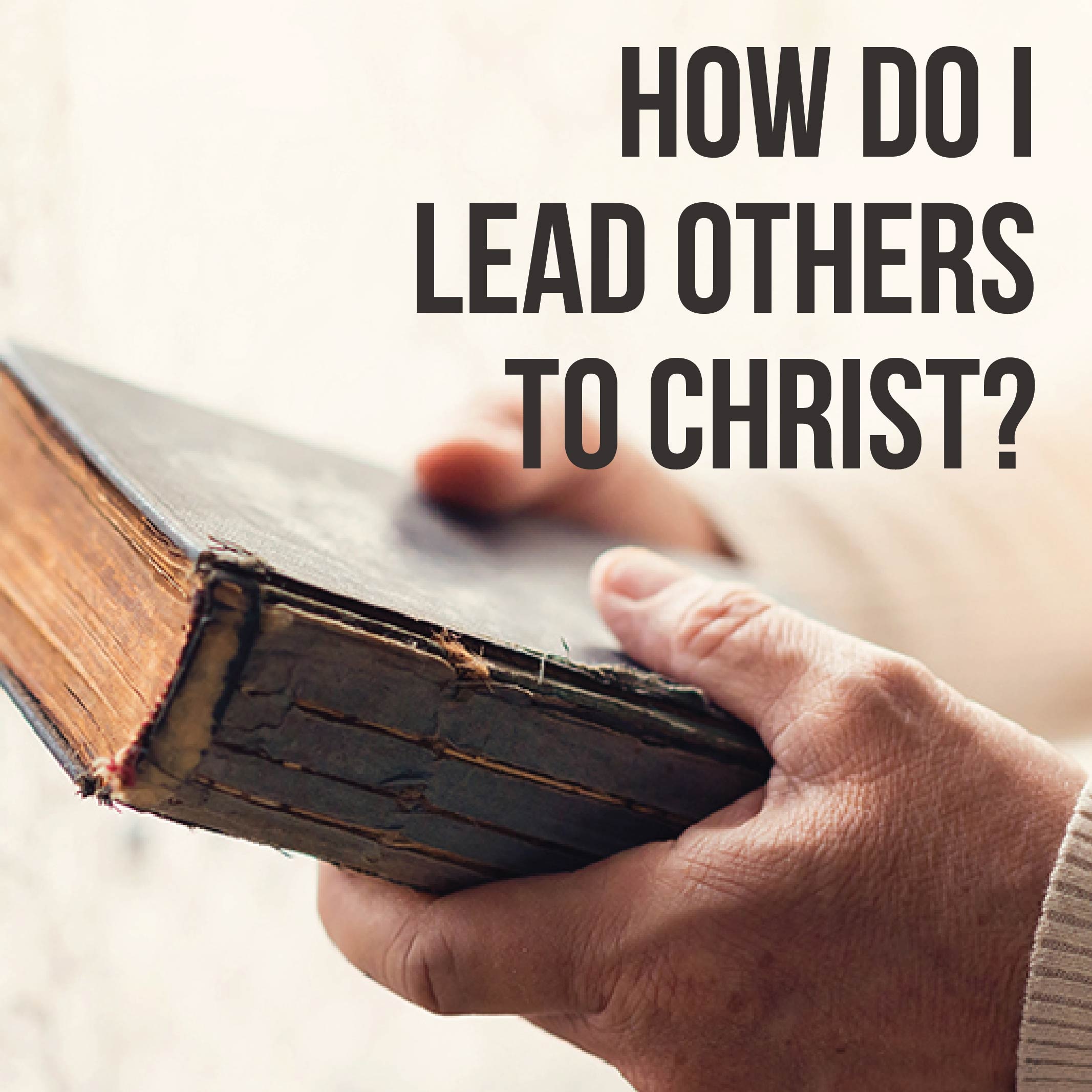 Leading a Sinner to Christ – The Right Way