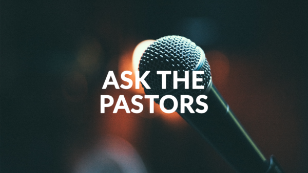 Ask The Pastors