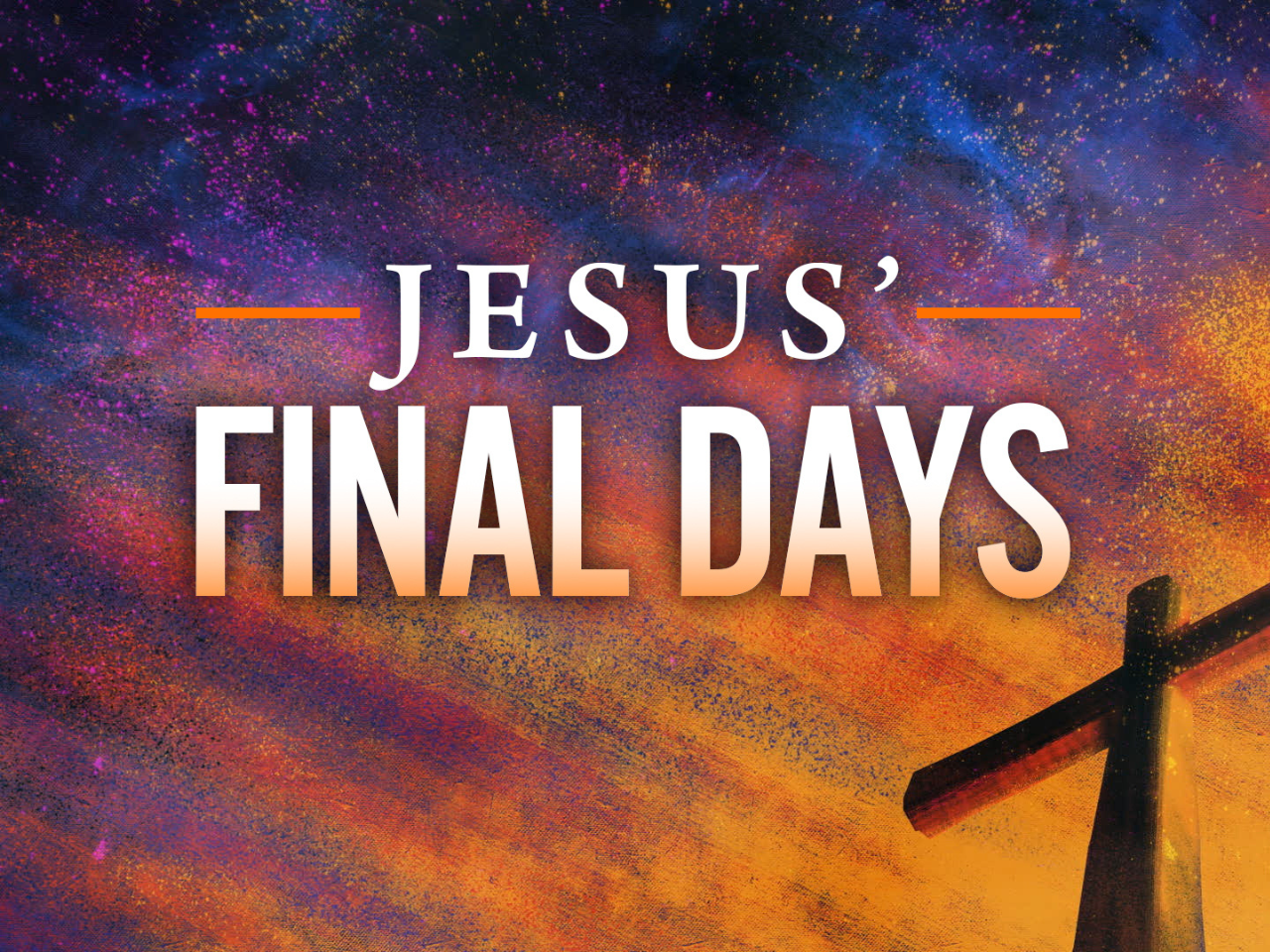 JESUS’ FINAL DAYS #1: Sunday